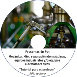 TUTORIAL - MECANICA, MANTENIMIENTO, EQUIPOS INDUSTRIALES, ELECTROMECANICOS (C12) (METAL NO OBRA)